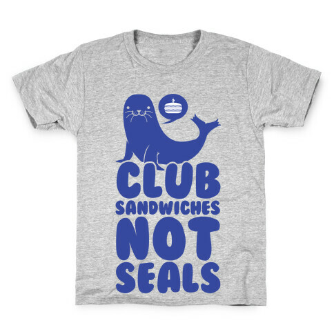 Club Sandwiches Not Seals Kids T-Shirt