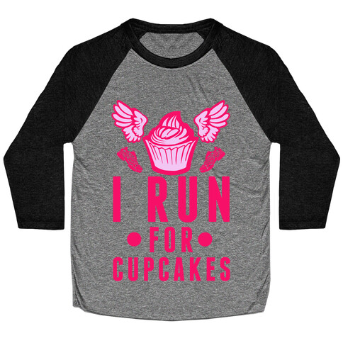 I Run (For Cupcakes) Baseball Tee