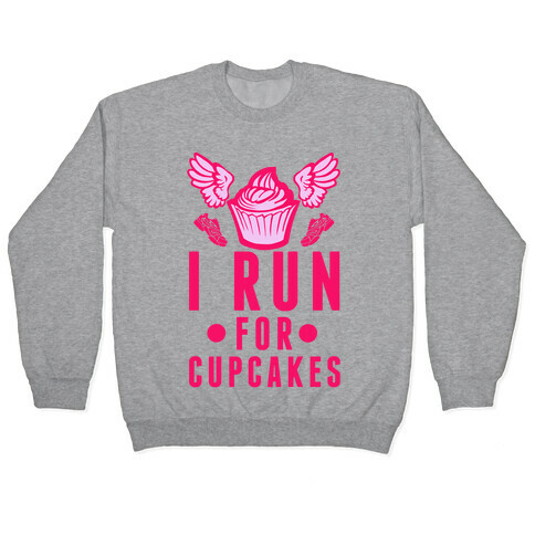 I Run (For Cupcakes) Pullover