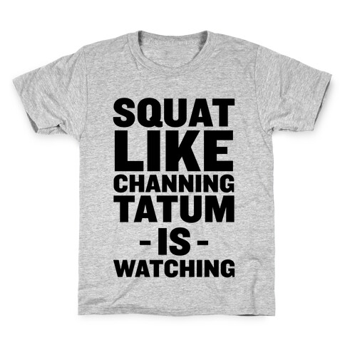 Squat Like Channing Tatum Kids T-Shirt