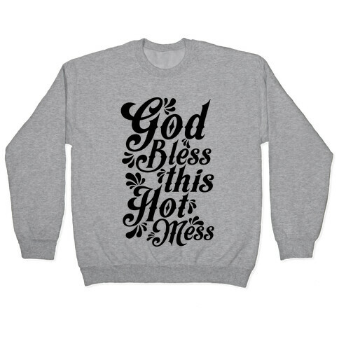 God Bless This Hot Mess Pullover