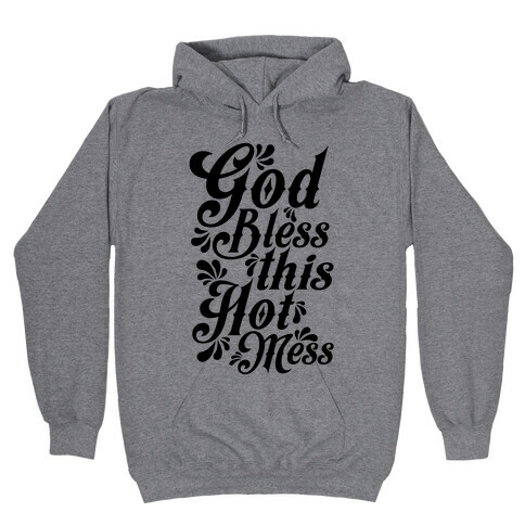 God Bless This Hot Mess Hooded Sweatshirt