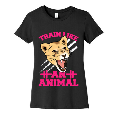 Train Like an Animal Womens T-Shirt