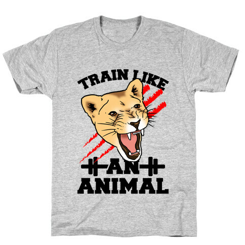 Train Like an Animal (athletic) T-Shirt