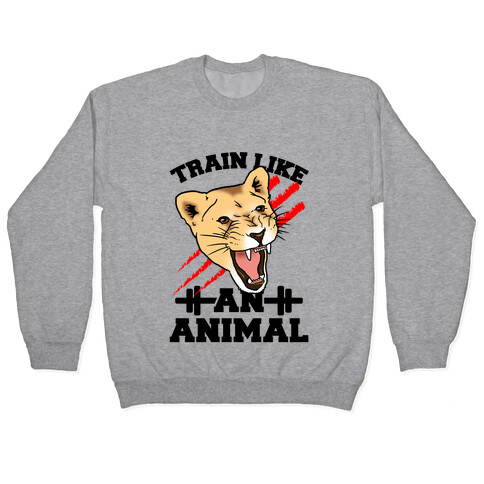 Train Like an Animal (athletic) Pullover