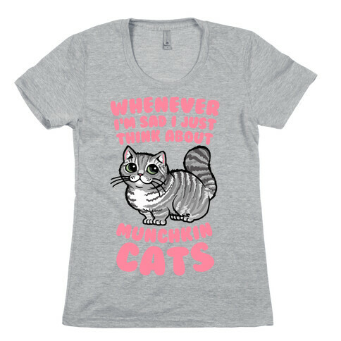 Whenever I'm Sad I Just Think About Munchkin Cats Womens T-Shirt