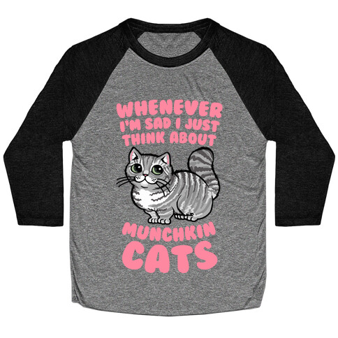 Whenever I'm Sad I Just Think About Munchkin Cats Baseball Tee