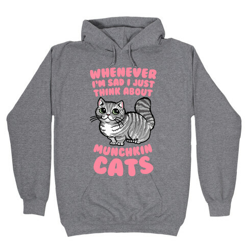 Whenever I'm Sad I Just Think About Munchkin Cats Hooded Sweatshirt