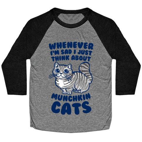 Whenever I'm Sad I Just Think About Munchkin Cats Baseball Tee