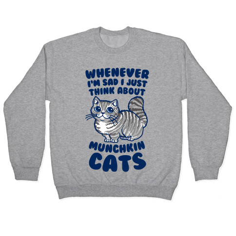 Whenever I'm Sad I Just Think About Munchkin Cats Pullover