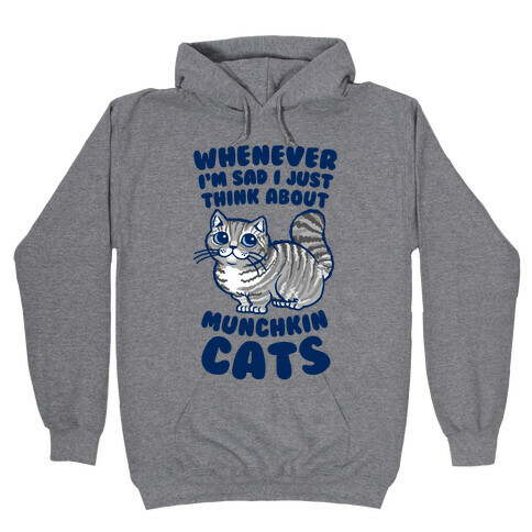 Whenever I'm Sad I Just Think About Munchkin Cats Hooded Sweatshirt