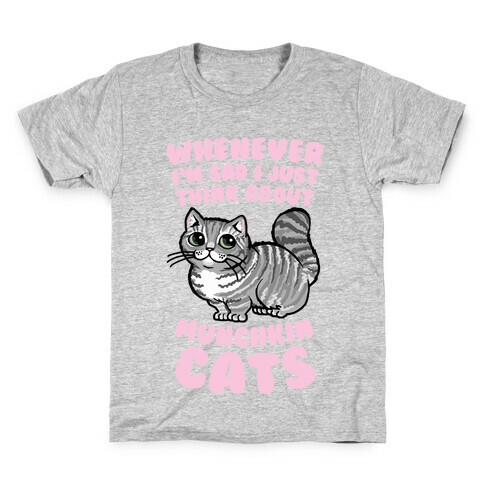 Whenever I'm Sad I Just Think About Munchkin Cats Kids T-Shirt
