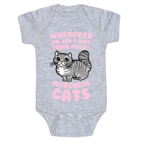 Whenever I'm Sad I Just Think About Munchkin Cats Baby One-Piece