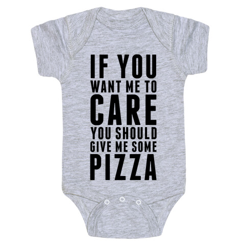 If You Want Me to Care You Should Give Me Some Pizza Baby One-Piece