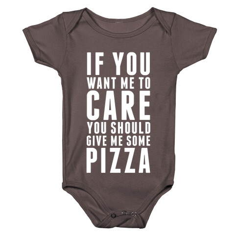 If You Want Me to Care You Should Give Me Some Pizza Baby One-Piece