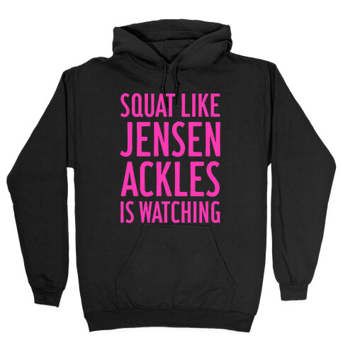 Squat Like Jensen Ackles Is Watching Hooded Sweatshirt