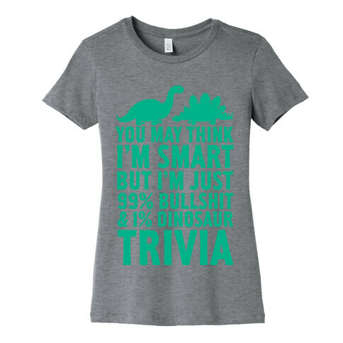 99% Bullshit and 1% Dinosaur Trivia Womens T-Shirt