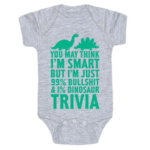 99% Bullshit and 1% Dinosaur Trivia Baby One-Piece