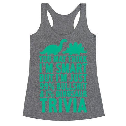 99% Bullshit and 1% Dinosaur Trivia Racerback Tank Top