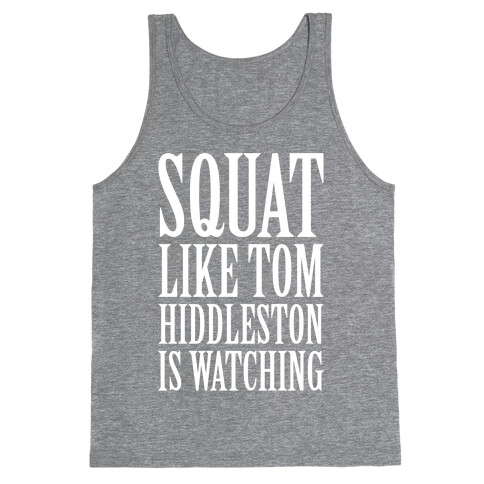 Squat Like Tom Hiddleston Is Watching Tank Top