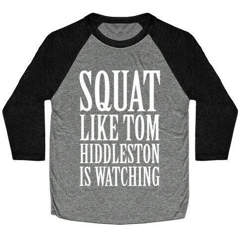 Squat Like Tom Hiddleston Is Watching Baseball Tee