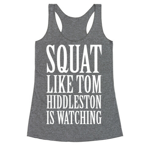 Squat Like Tom Hiddleston Is Watching Racerback Tank Top