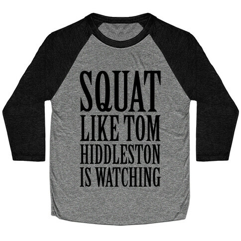 Squat Like Tom Hiddleston Is Watching Baseball Tee