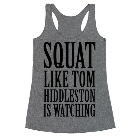 Squat Like Tom Hiddleston Is Watching Racerback Tank Top