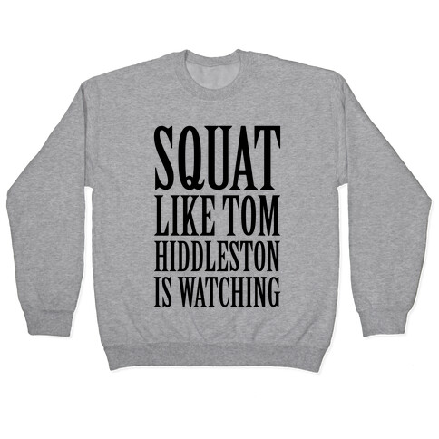Squat Like Tom Hiddleston Is Watching Pullover