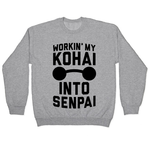 Workin' My Kohai Into Senpai Pullover