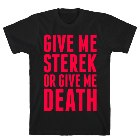 Give Me Sterek Or Give Me Death T-Shirt