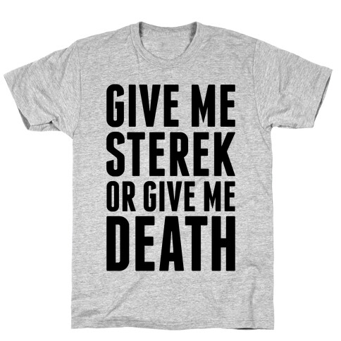 Give Me Sterek Or Give Me Death T-Shirt