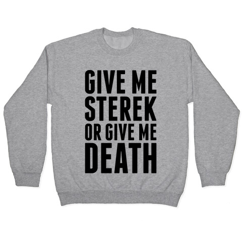 Give Me Sterek Or Give Me Death Pullover