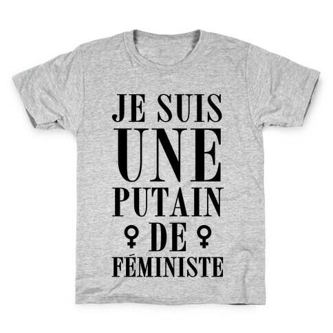 Je Suis Une Putain De Fministe Kids T-Shirt