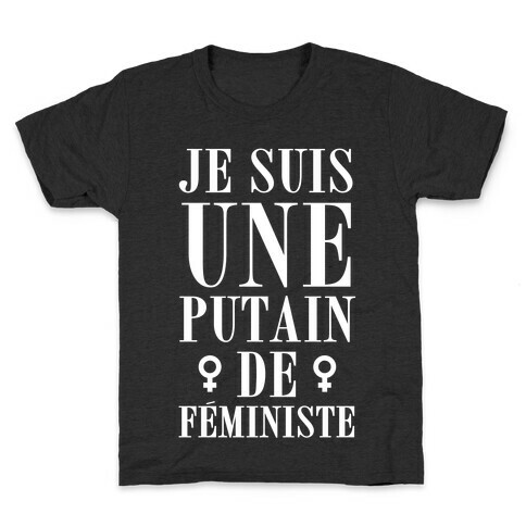 Je Suis Une Putain De Feministe Kids T-Shirt