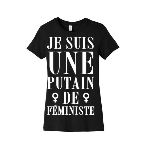 Je Suis Une Putain De Feministe Womens T-Shirt