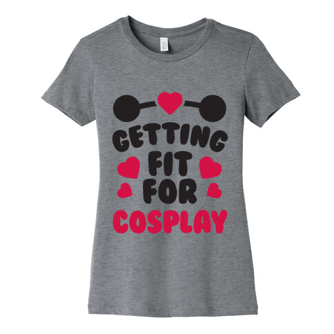 Getting Fit For Cosplay Womens T-Shirt
