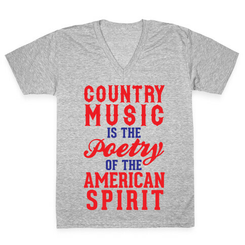 Country Music Is The Poetry Of The American Spirit V-Neck Tee Shirt