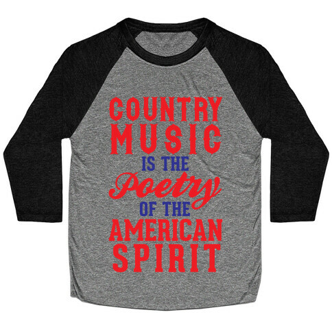 Country Music Is The Poetry Of The American Spirit Baseball Tee
