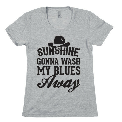 Sunshine Gonna Wash My Blues Away Womens T-Shirt