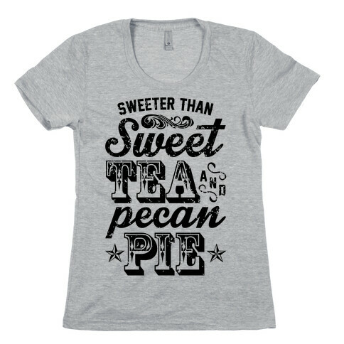 Sweet Tea And Pecan Pie Womens T-Shirt