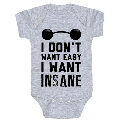 I Don't Want Easy, I Want Insane! Baby One-Piece