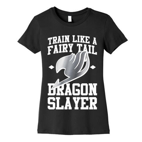 Train Like a Fairy Tail Dragon Slayer (Gajeel) Womens T-Shirt