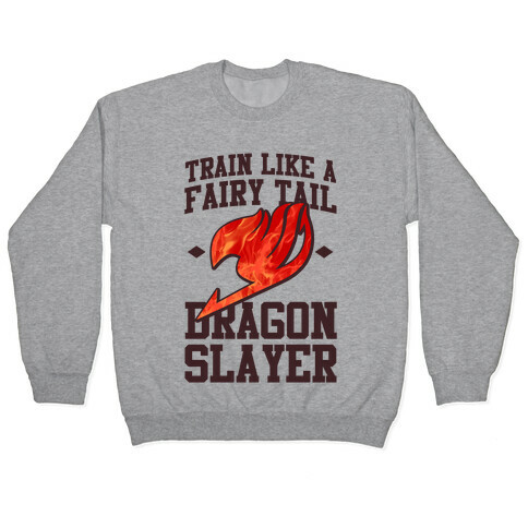 Train Like a Fairy Tail Dragon Slayer (Natsu) Pullover