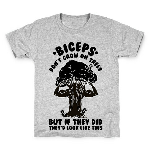 Biceps Don't Grow On Trees But If They Did They'd Look Like This Kids T-Shirt