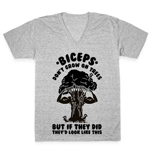 Biceps Don't Grow On Trees But If They Did They'd Look Like This V-Neck Tee Shirt