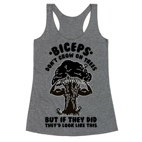 Biceps Don't Grow On Trees But If They Did They'd Look Like This Racerback Tank Top