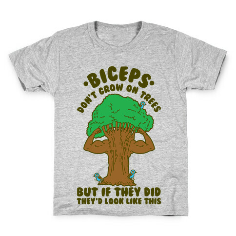 Biceps Don't Grow On Trees But If They Did They'd Look Like This Kids T-Shirt