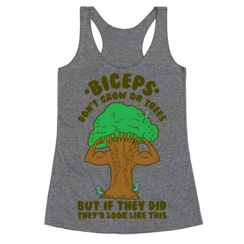 Biceps Don't Grow On Trees But If They Did They'd Look Like This Racerback Tank Top