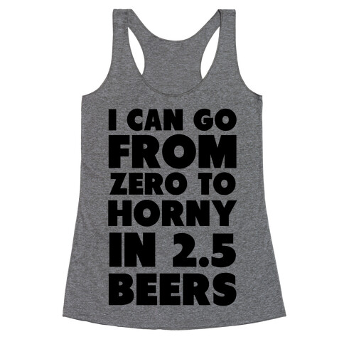I can go from 0 to Horny Racerback Tank Top